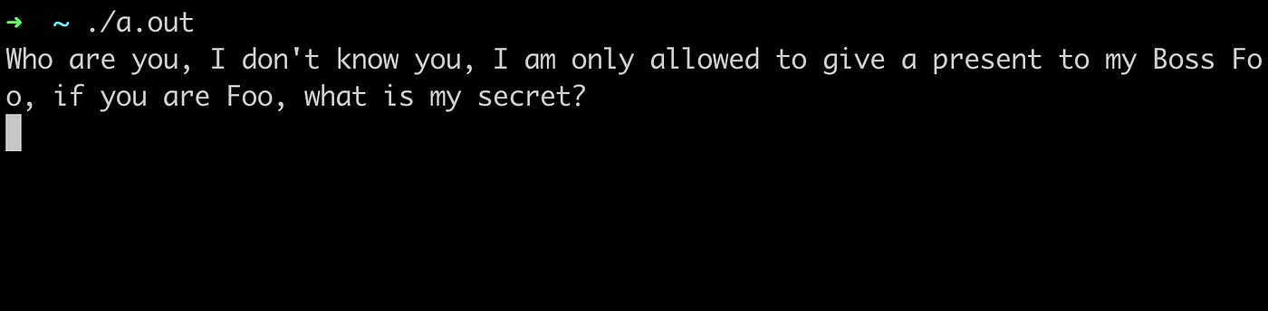 A terminal running ./a.out, which asks who you are and demands the secret before it hands over its present